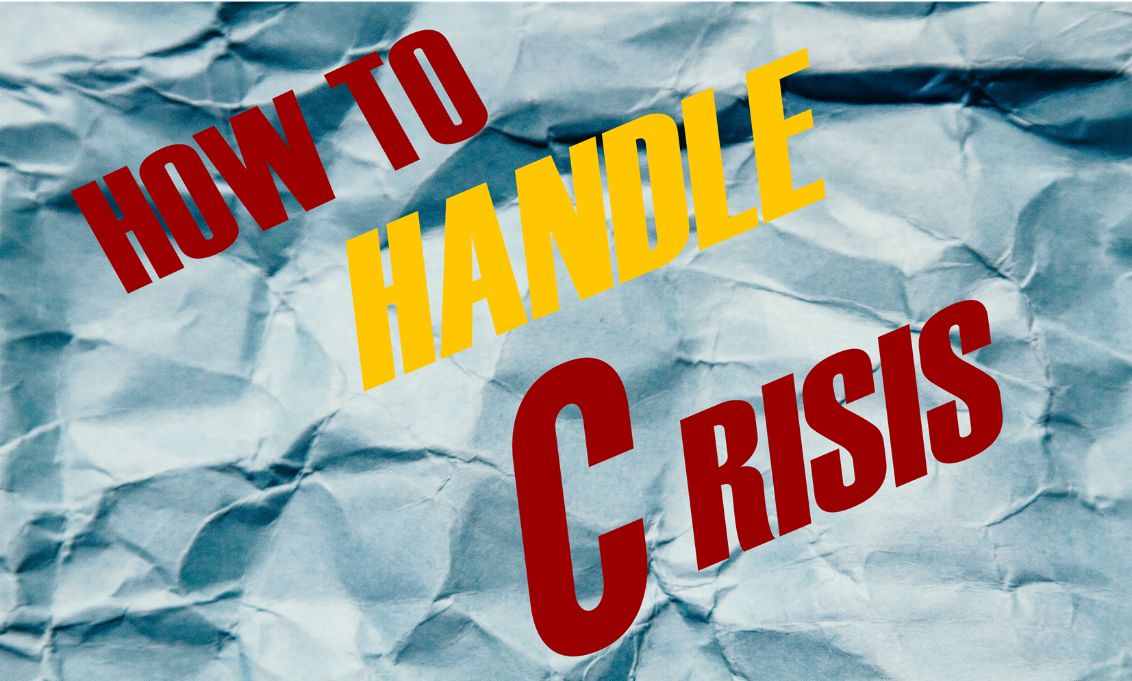 How to Handle Crisis Part 1